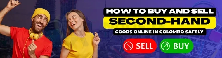 How to Buy and Sell Second Hand Items Online in Colombo Safely 