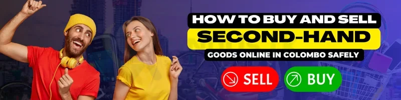 How to Buy and Sell Second Hand Items Online in Colombo Safely 