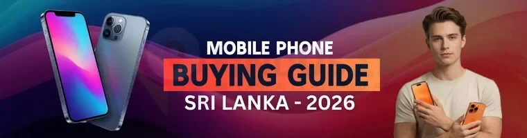 What to Check Before Buying a Mobile Phone in Sri Lanka